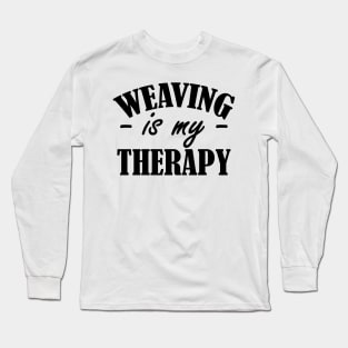 Weaving is my therapy Long Sleeve T-Shirt